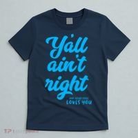 Y'all ain't right but Jesus still loves you T-Shirt thumb 5