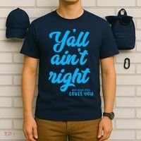 Y'all ain't right but Jesus still loves you T-Shirt thumb 6
