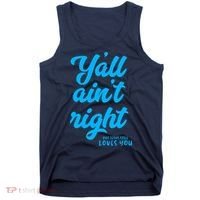 Y'all ain't right but Jesus still loves you Tank Top thumb 0