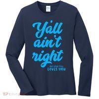 Y'all ain't right but Jesus still loves you Women's Long Sleeve Shirt thumb 0
