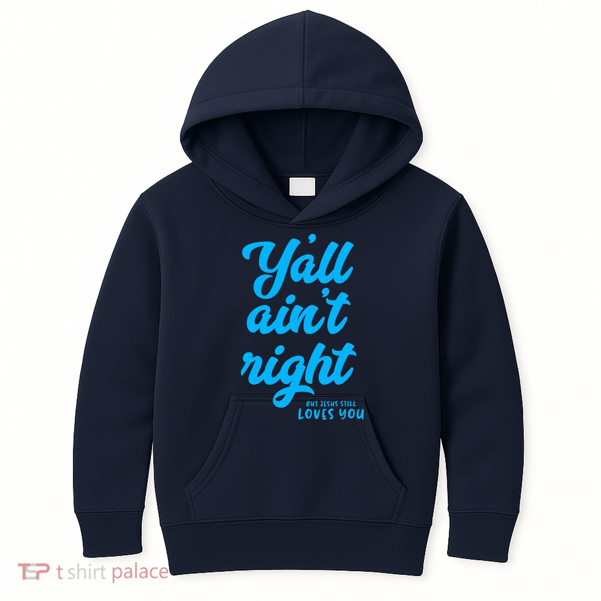 Y'all ain't right but Jesus still loves you Kids Hoodie