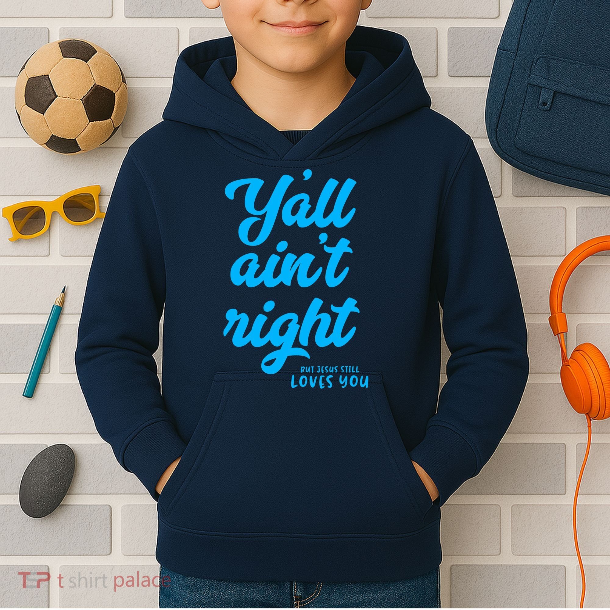 Y'all ain't right but Jesus still loves you Kids Hoodie