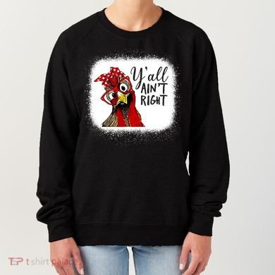 Y'all Ain't Right Funny Chicken Farmer Women's Sweatshirt