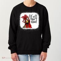 Y'all Ain't Right Funny Chicken Farmer Women's Sweatshirt thumb 0