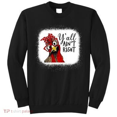 Y'all Ain't Right Funny Chicken Farmer Sweatshirt