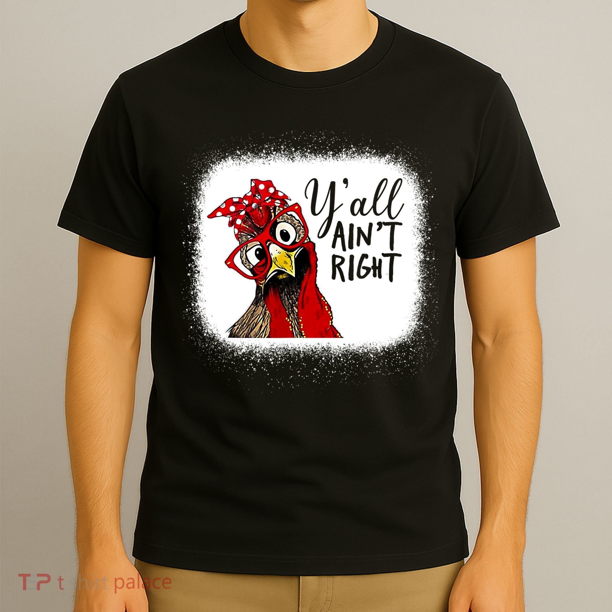 Y'all Ain't Right Funny Chicken Farmer T-Shirt