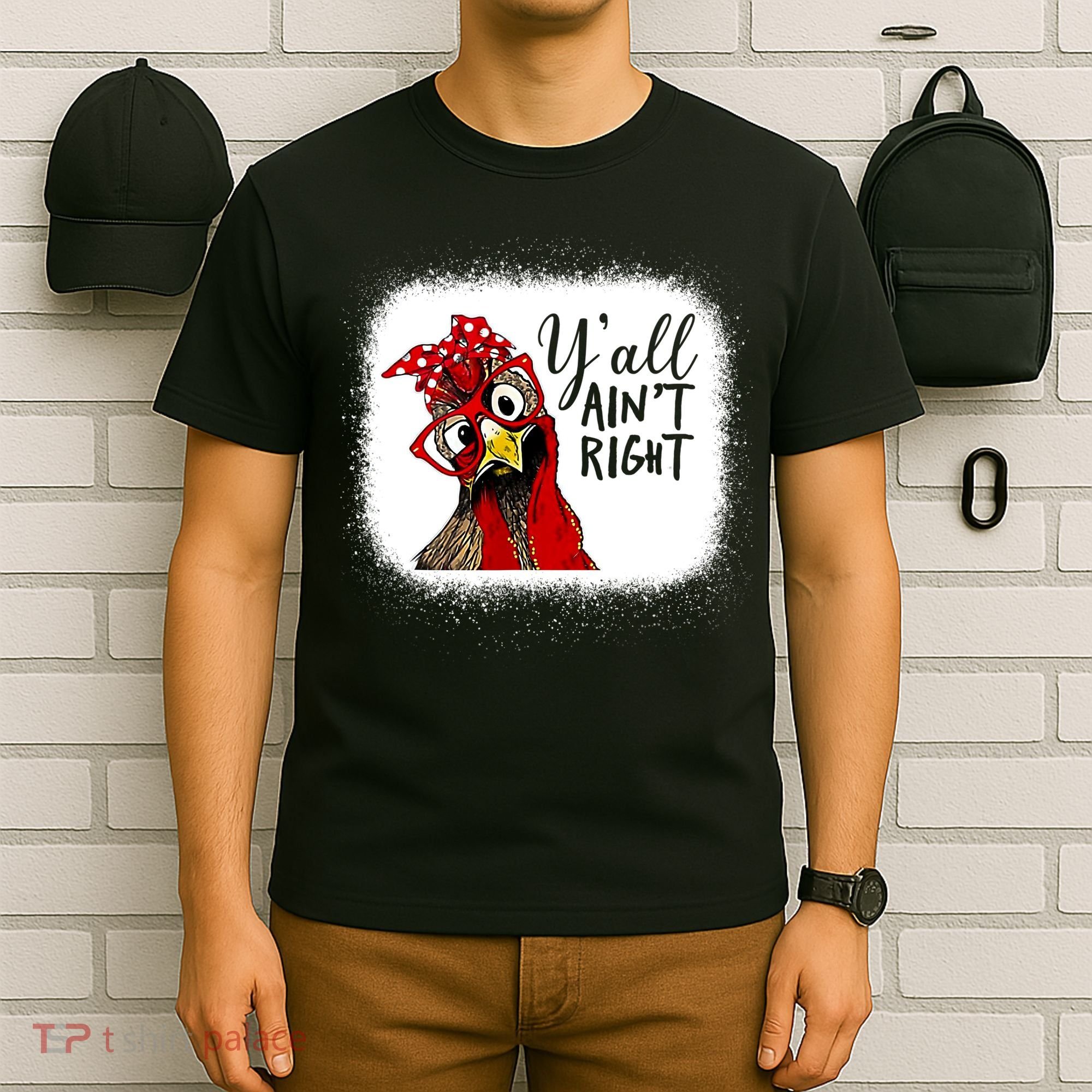 Y'all Ain't Right Funny Chicken Farmer T-Shirt