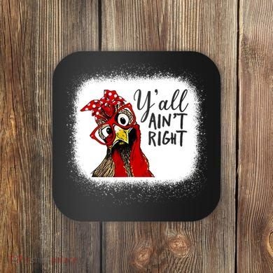 Y'all Ain't Right Funny Chicken Farmer Coaster