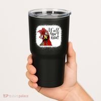Y'all Ain't Right Funny Chicken Farmer Tumbler thumb 2
