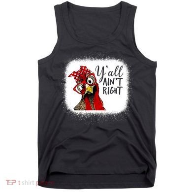 Y'all Ain't Right Funny Chicken Farmer Tank Top
