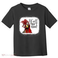 Y'all Ain't Right Funny Chicken Farmer Toddler T-Shirt thumb 0
