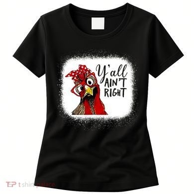Y'all Ain't Right Funny Chicken Farmer Women's T-Shirt