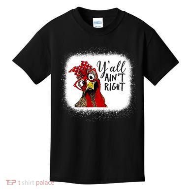 Y'all Ain't Right Funny Chicken Farmer Kids T-Shirt