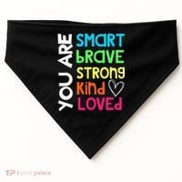 You Are Smart Brave Strong Kind Loved Motivation Teacher USA-Made Doggie Bandana thumb 0