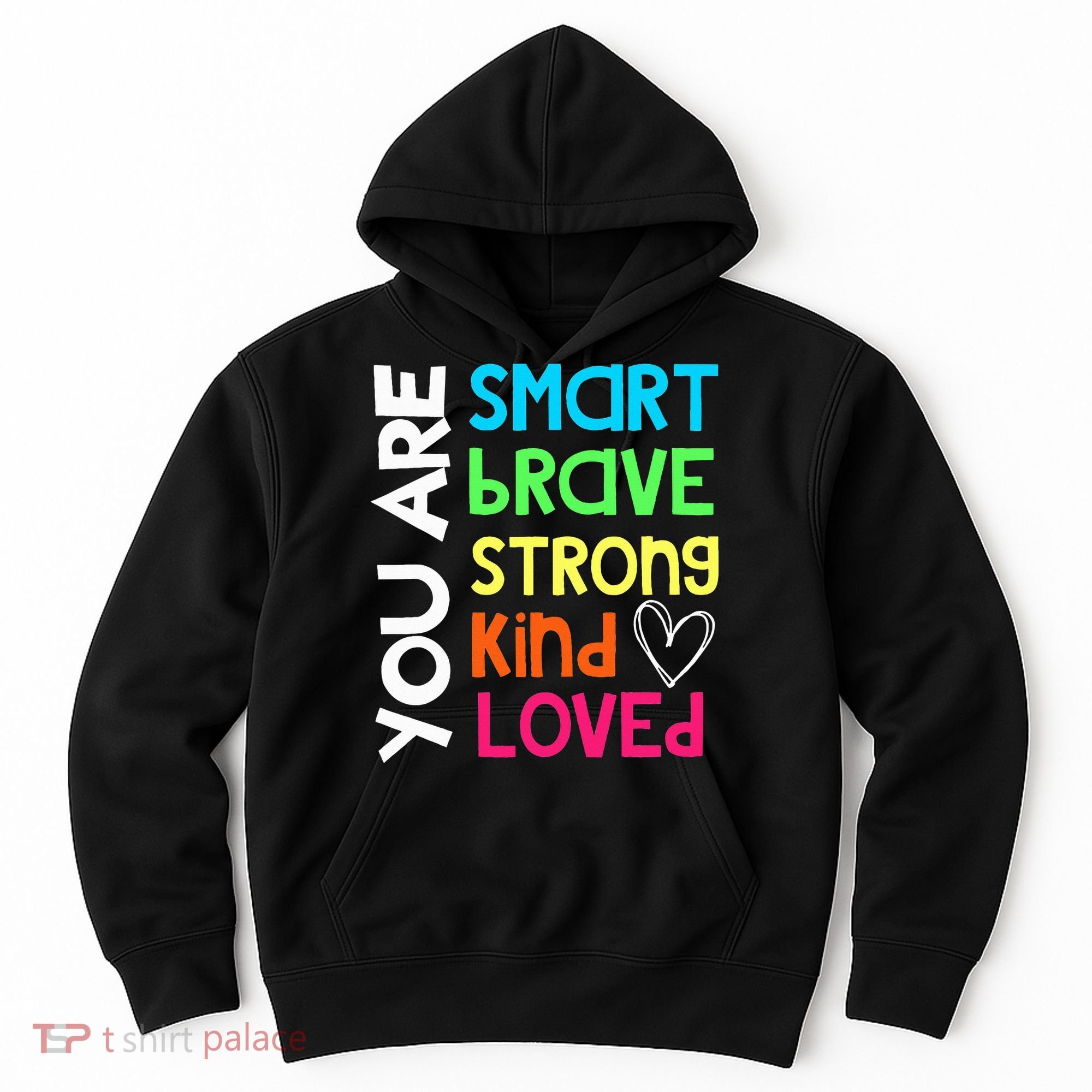 You Are Smart Brave Strong Kind Loved Motivation Teacher Hoodie