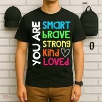 You Are Smart Brave Strong Kind Loved Motivation Teacher T-Shirt thumb 6