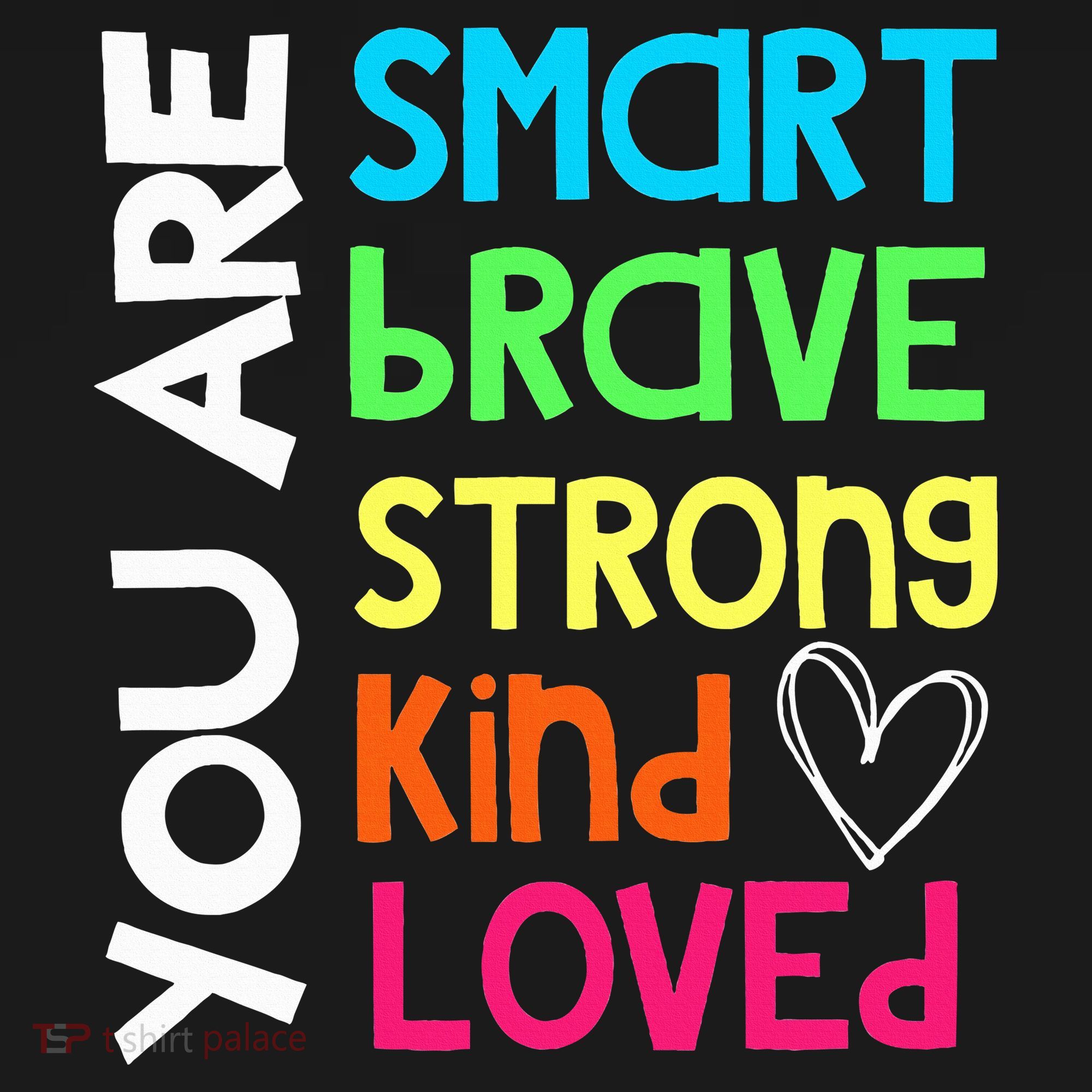You Are Smart Brave Strong Kind Loved Motivation Teacher T-Shirt
