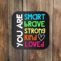 You Are Smart Brave Strong Kind Loved Motivation Teacher Coaster thumb 0