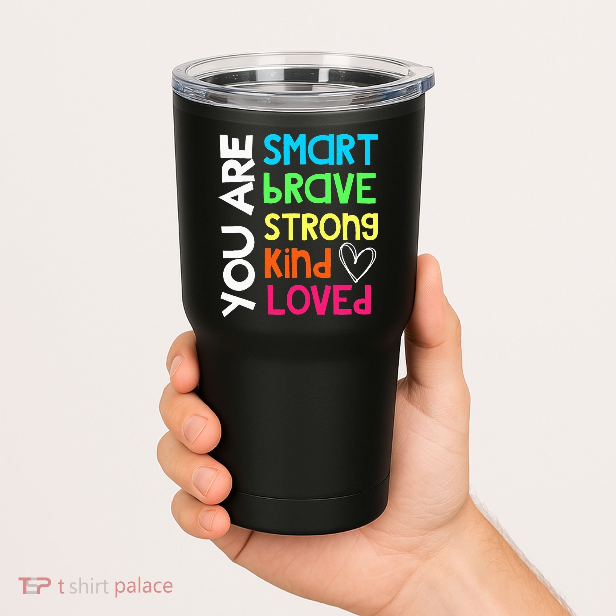 You Are Smart Brave Strong Kind Loved Motivation Teacher Tumbler