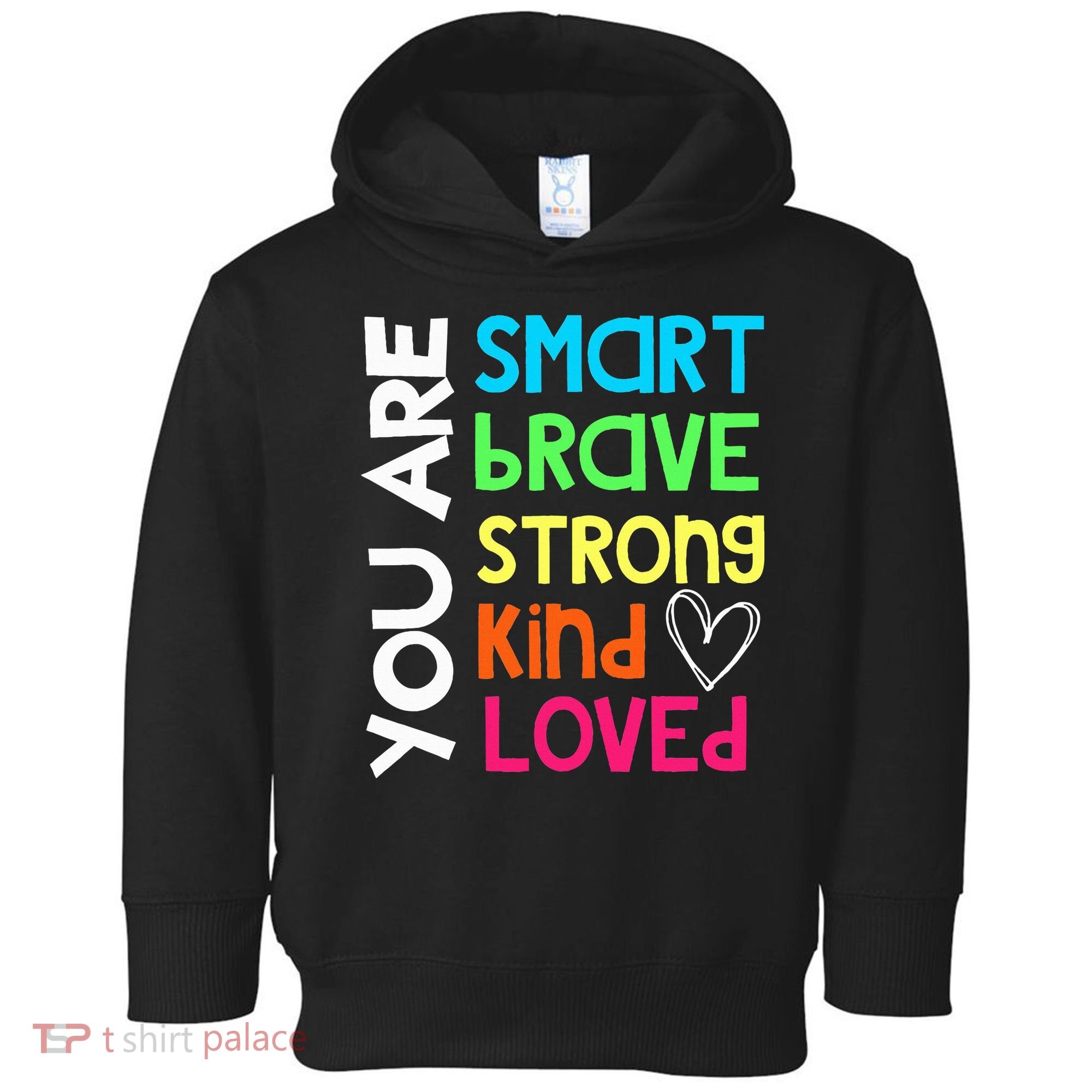 You Are Smart Brave Strong Kind Loved Motivation Teacher Toddler Hoodie