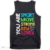 You Are Smart Brave Strong Kind Loved Motivation Teacher Tank Top thumb 0