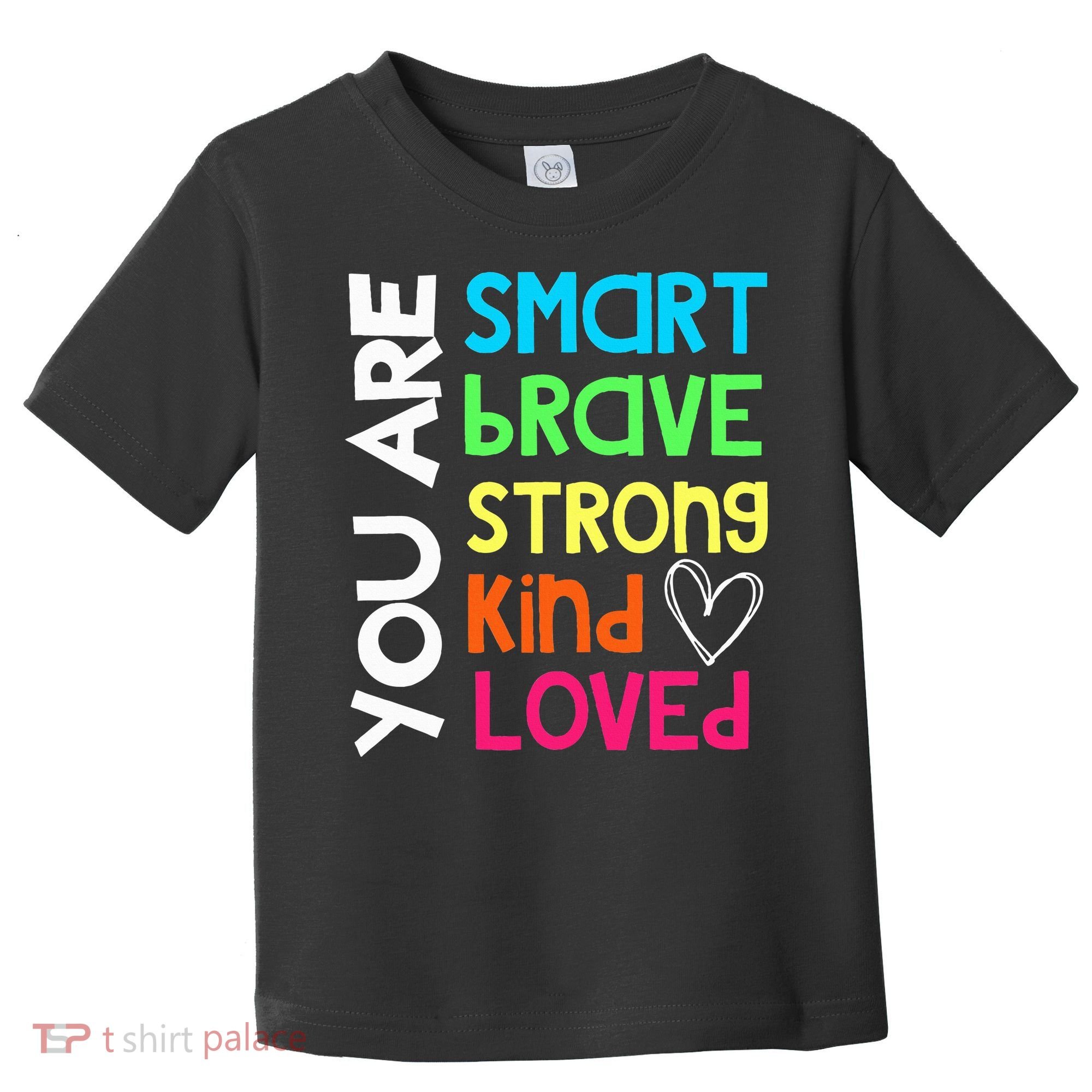 You Are Smart Brave Strong Kind Loved Motivation Teacher Toddler T-Shirt