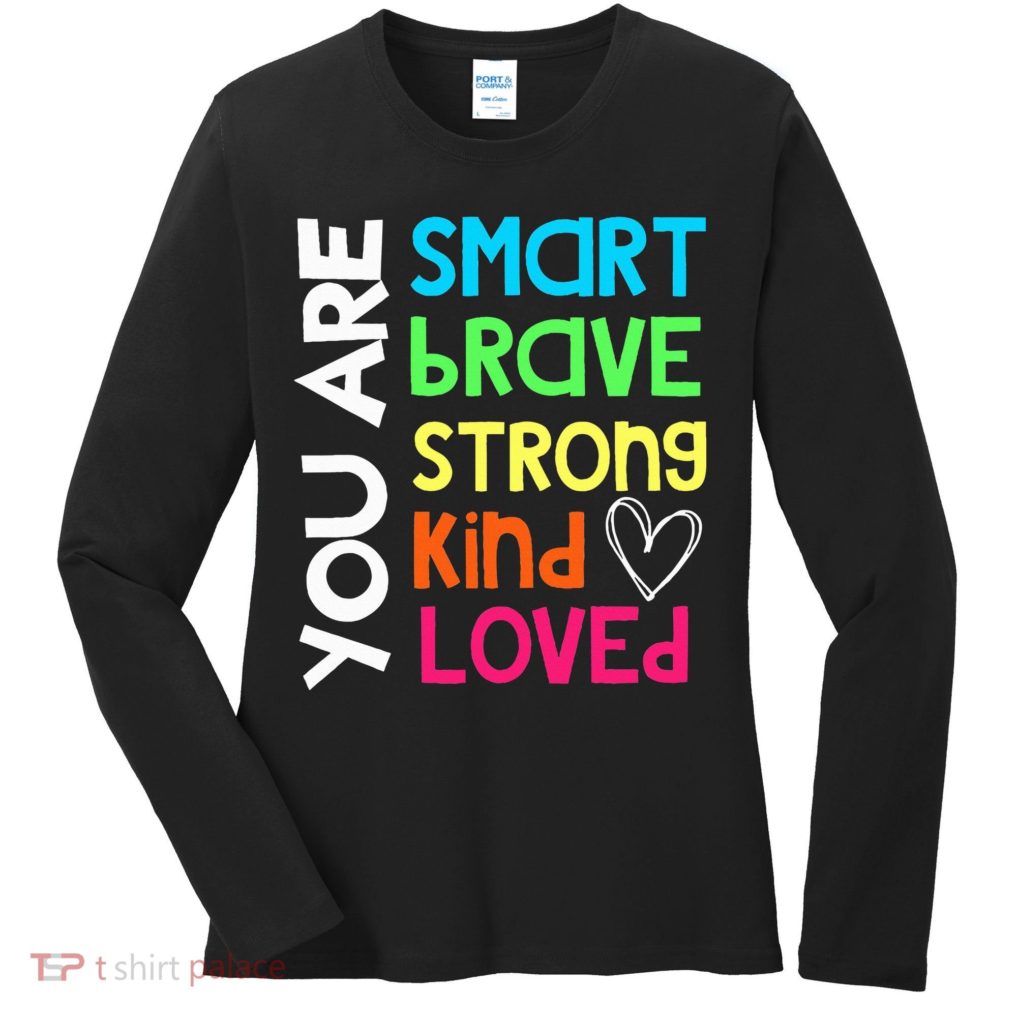You Are Smart Brave Strong Kind Loved Motivation Teacher Women's Long Sleeve Shirt