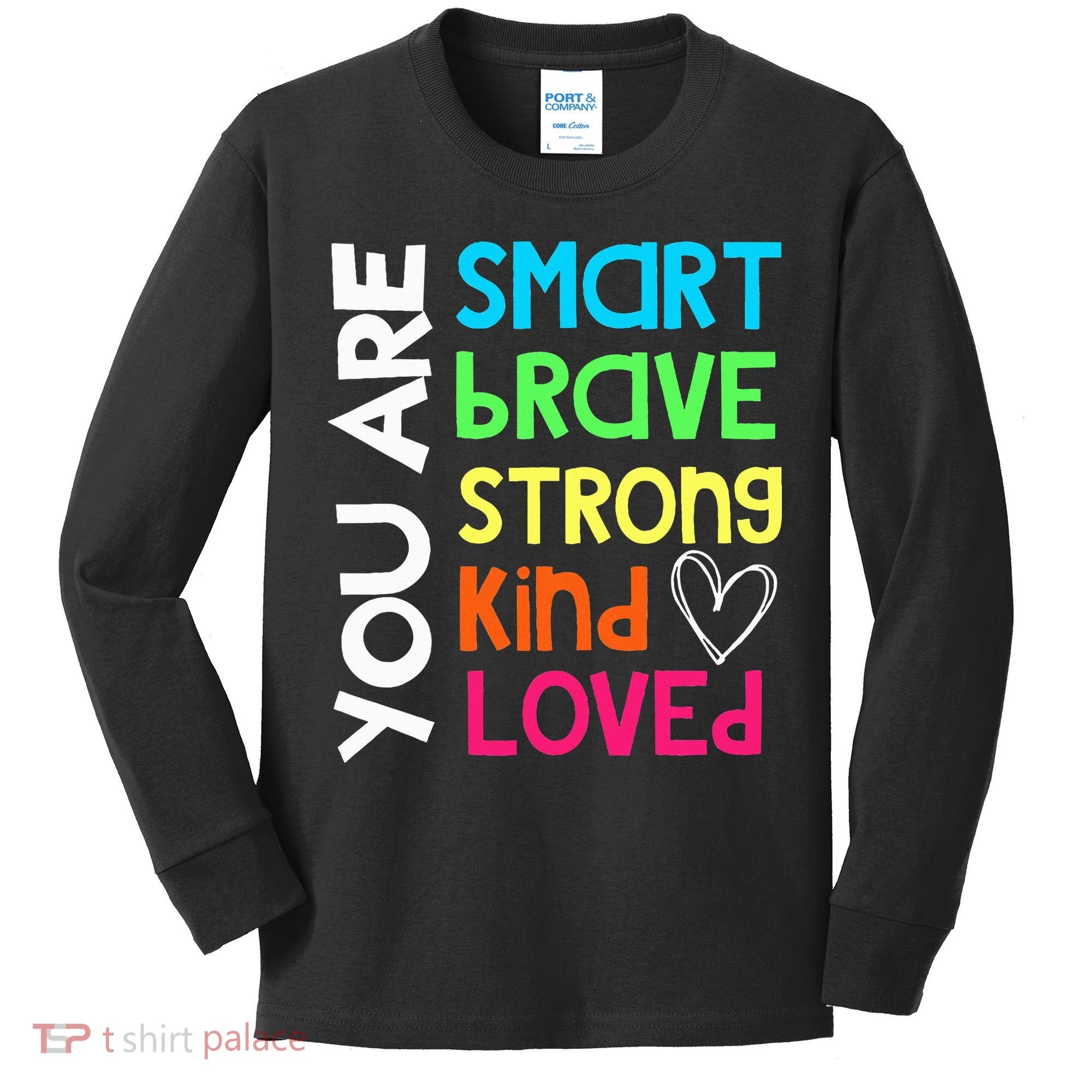 You Are Smart Brave Strong Kind Loved Motivation Teacher Kids Long Sleeve Shirt