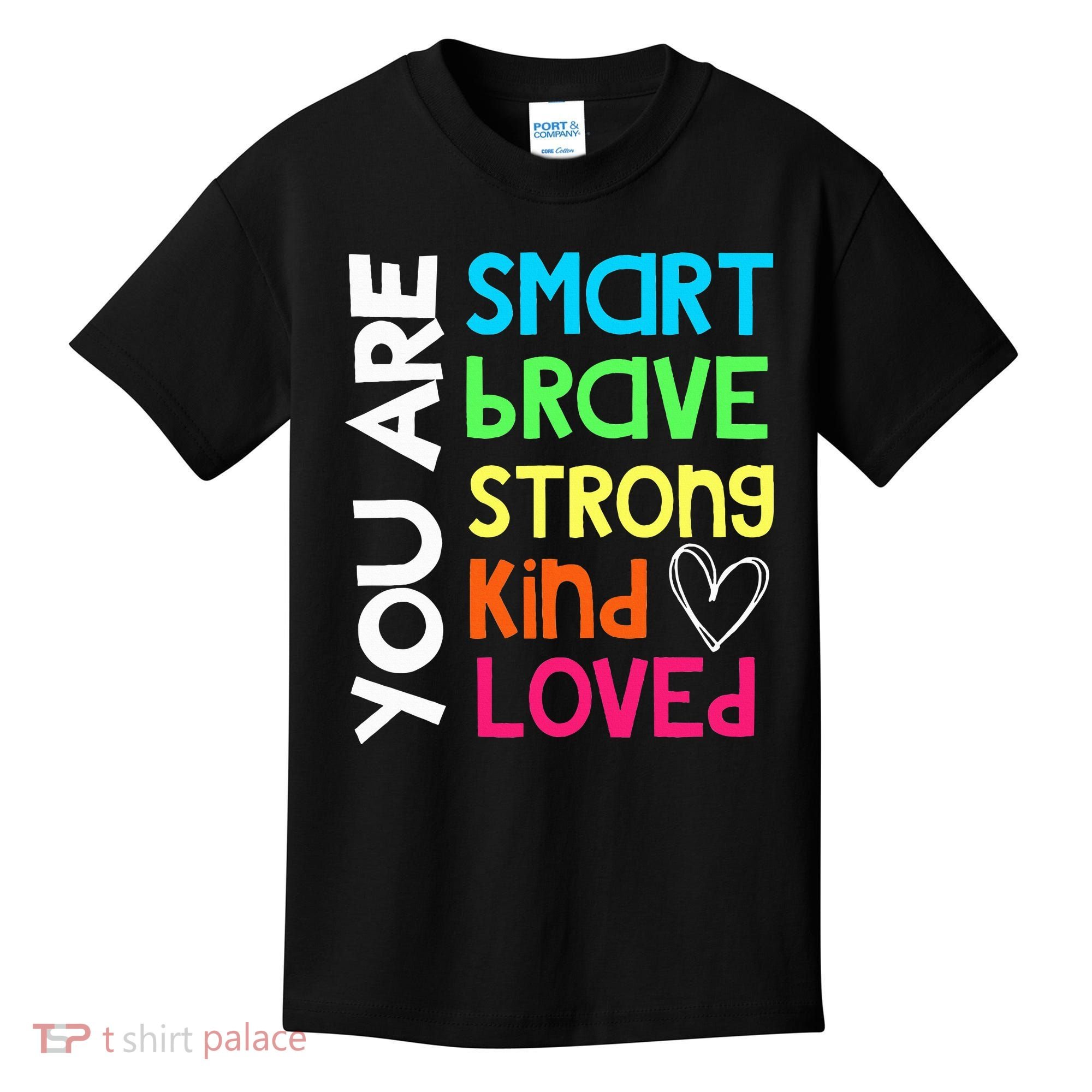 You Are Smart Brave Strong Kind Loved Motivation Teacher Kids T-Shirt