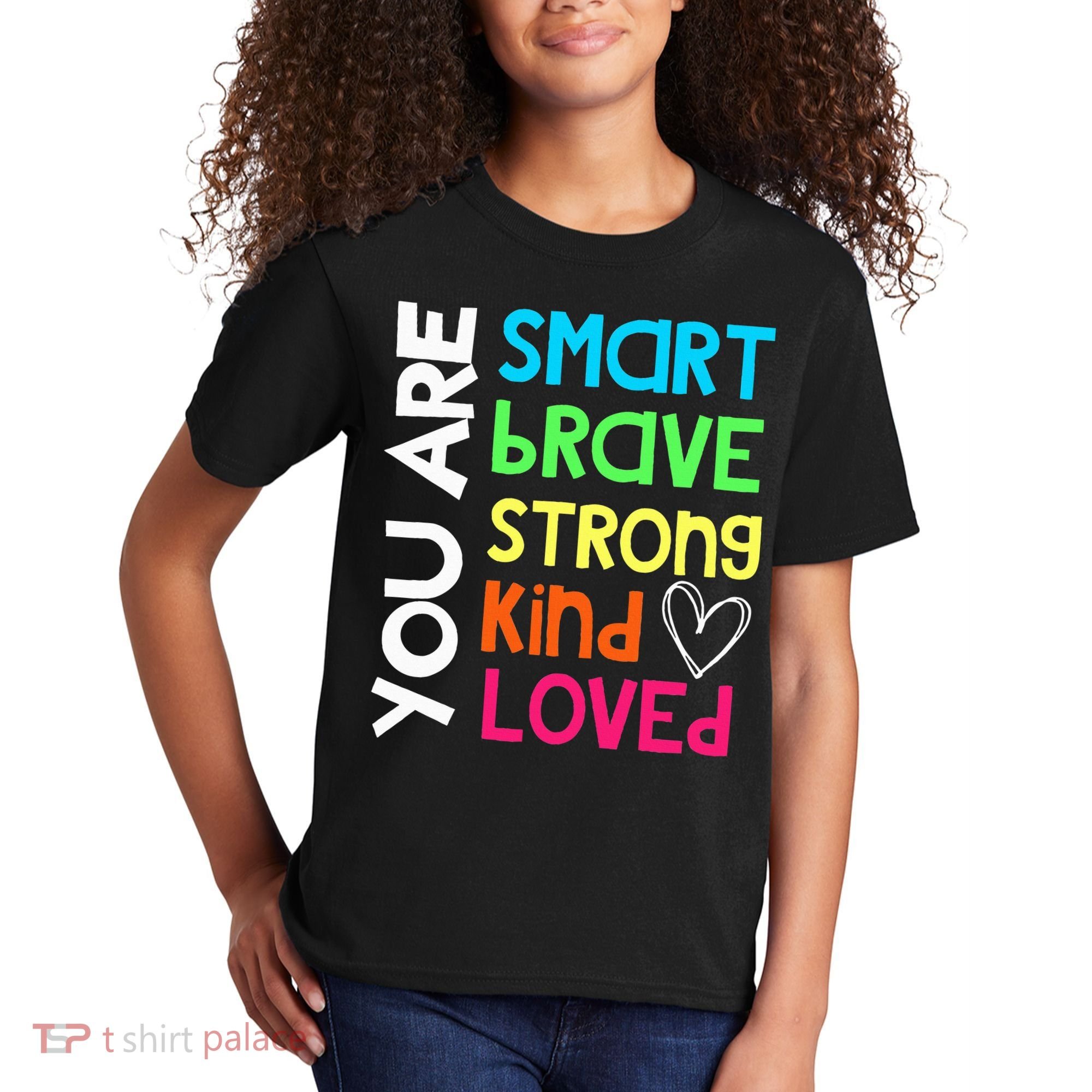 You Are Smart Brave Strong Kind Loved Motivation Teacher Kids T-Shirt