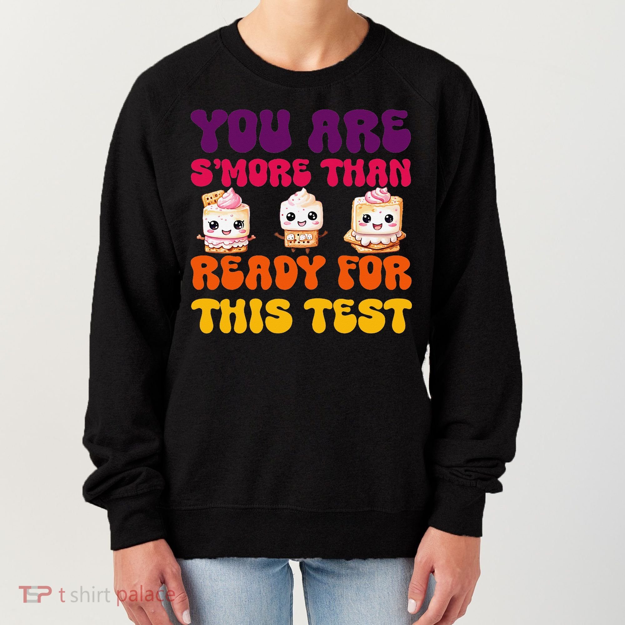 You Are Smore Than Ready For This Test Test Day Cute Smore Women's Sweatshirt