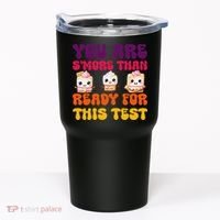 You Are Smore Than Ready For This Test Test Day Cute Smore Tumbler thumb 0