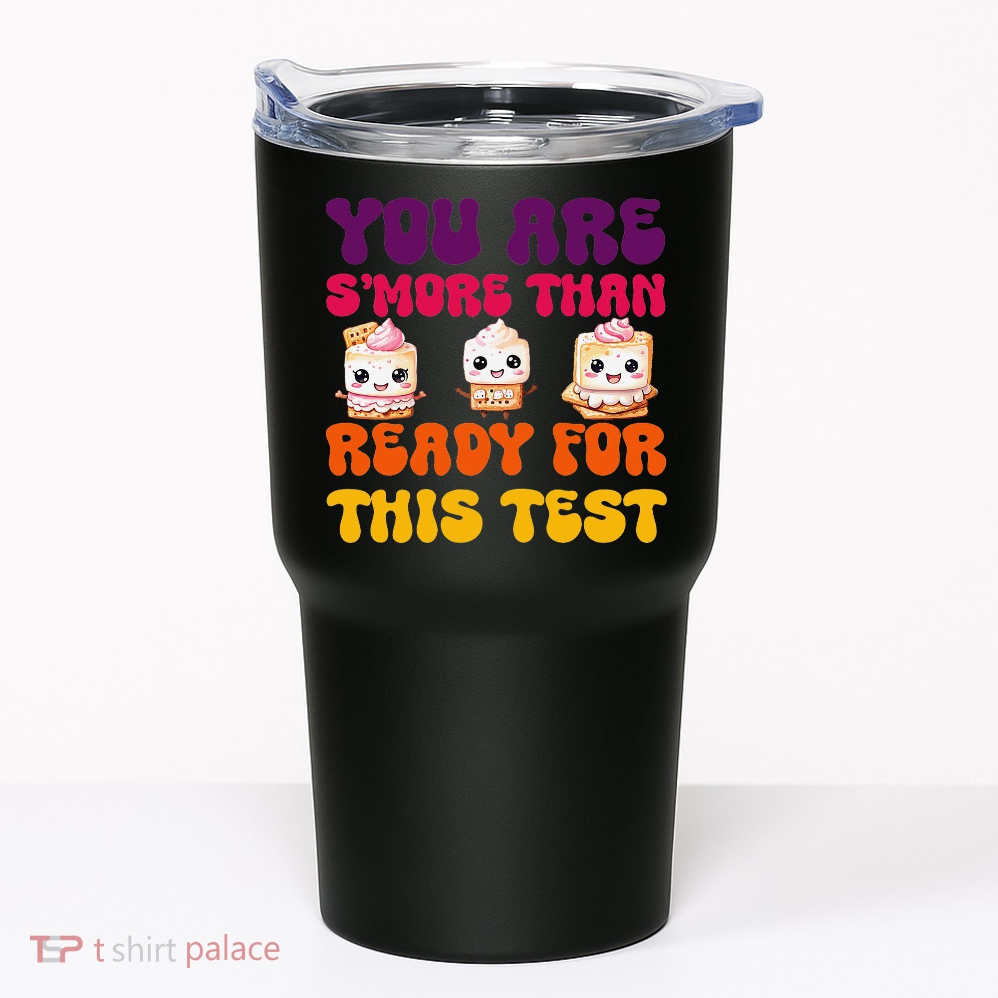 You Are Smore Than Ready For This Test Test Day Cute Smore Tumbler