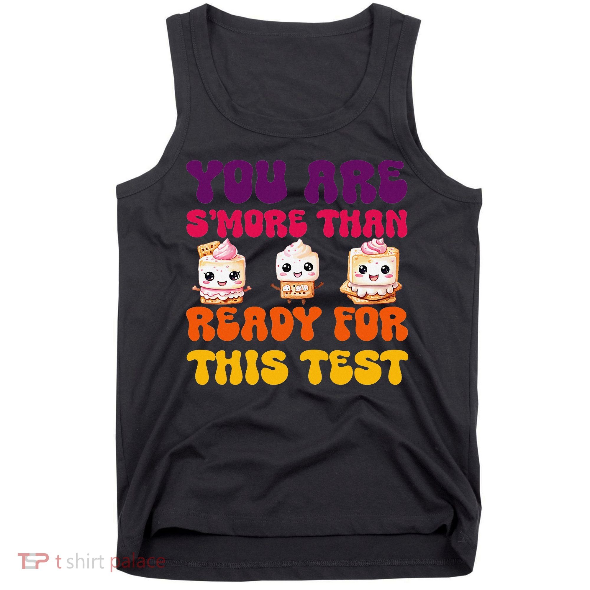 You Are Smore Than Ready For This Test Test Day Cute Smore Tank Top