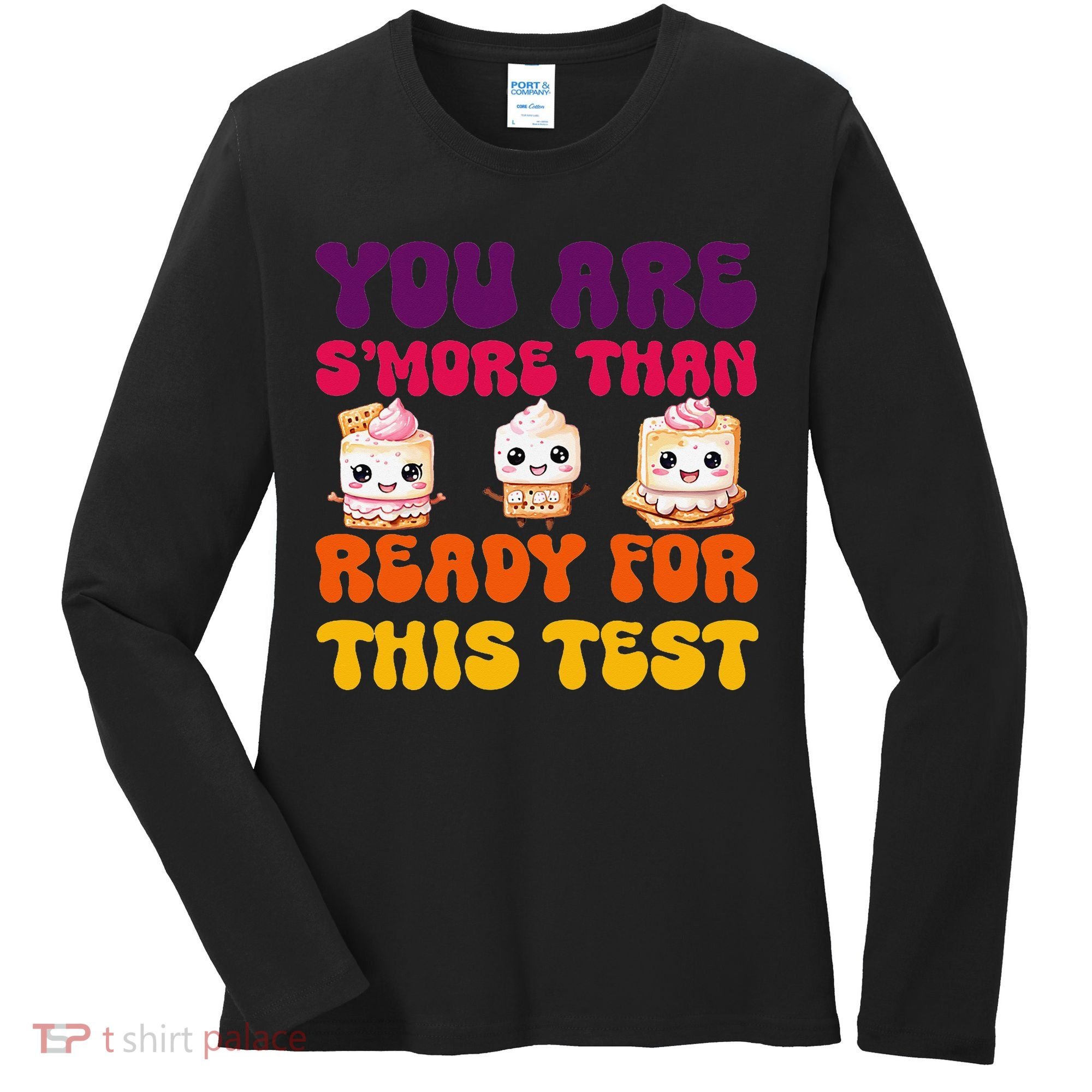 You Are Smore Than Ready For This Test Test Day Cute Smore Women's Long Sleeve Shirt