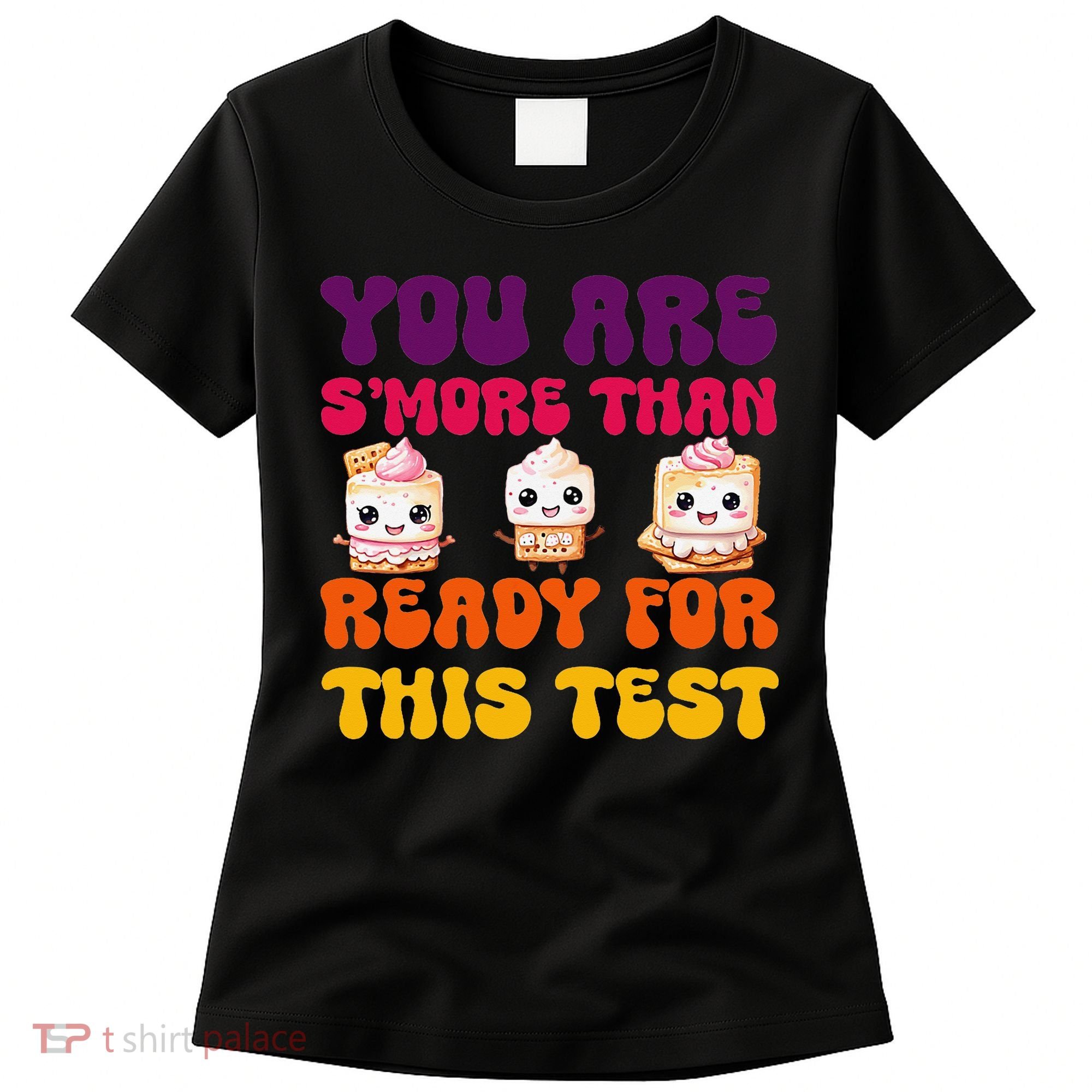 You Are Smore Than Ready For This Test Test Day Cute Smore Women's T-Shirt