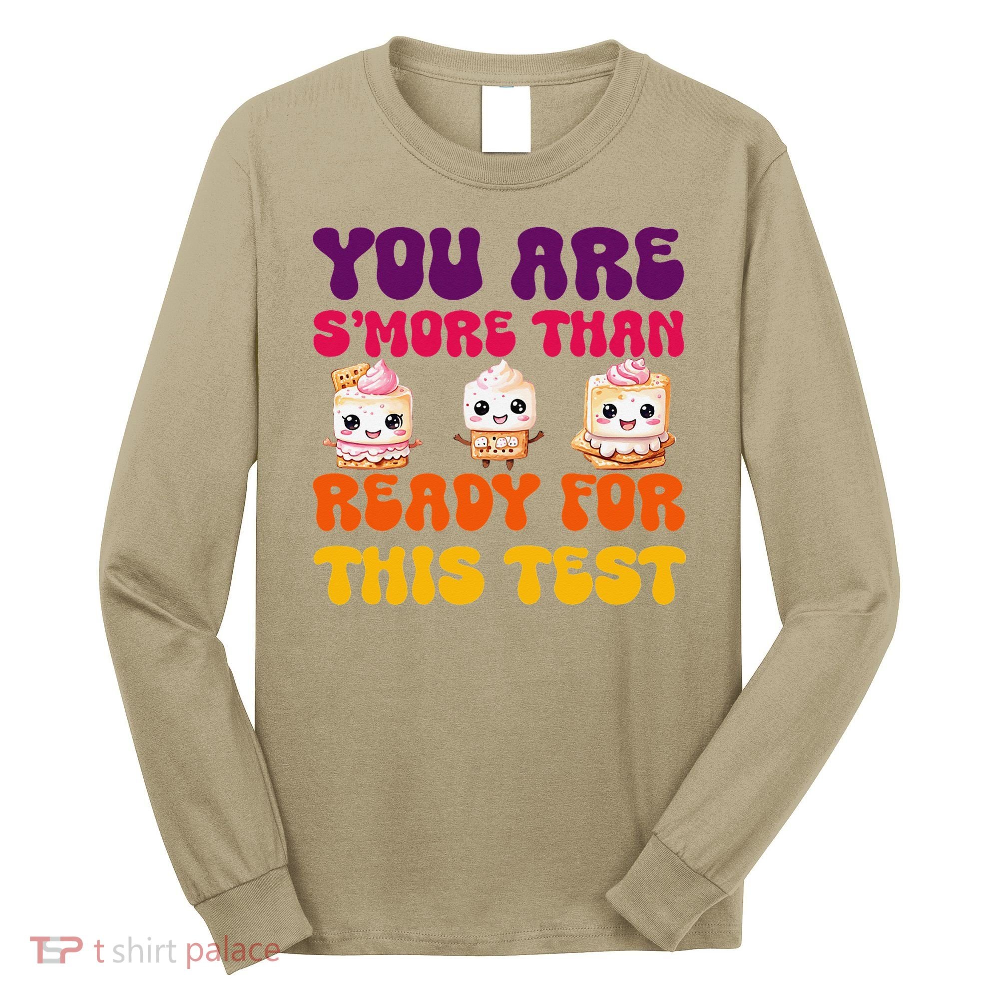 You Are Smore Than Ready For This Test Test Day Cute Smore Long Sleeve Shirt