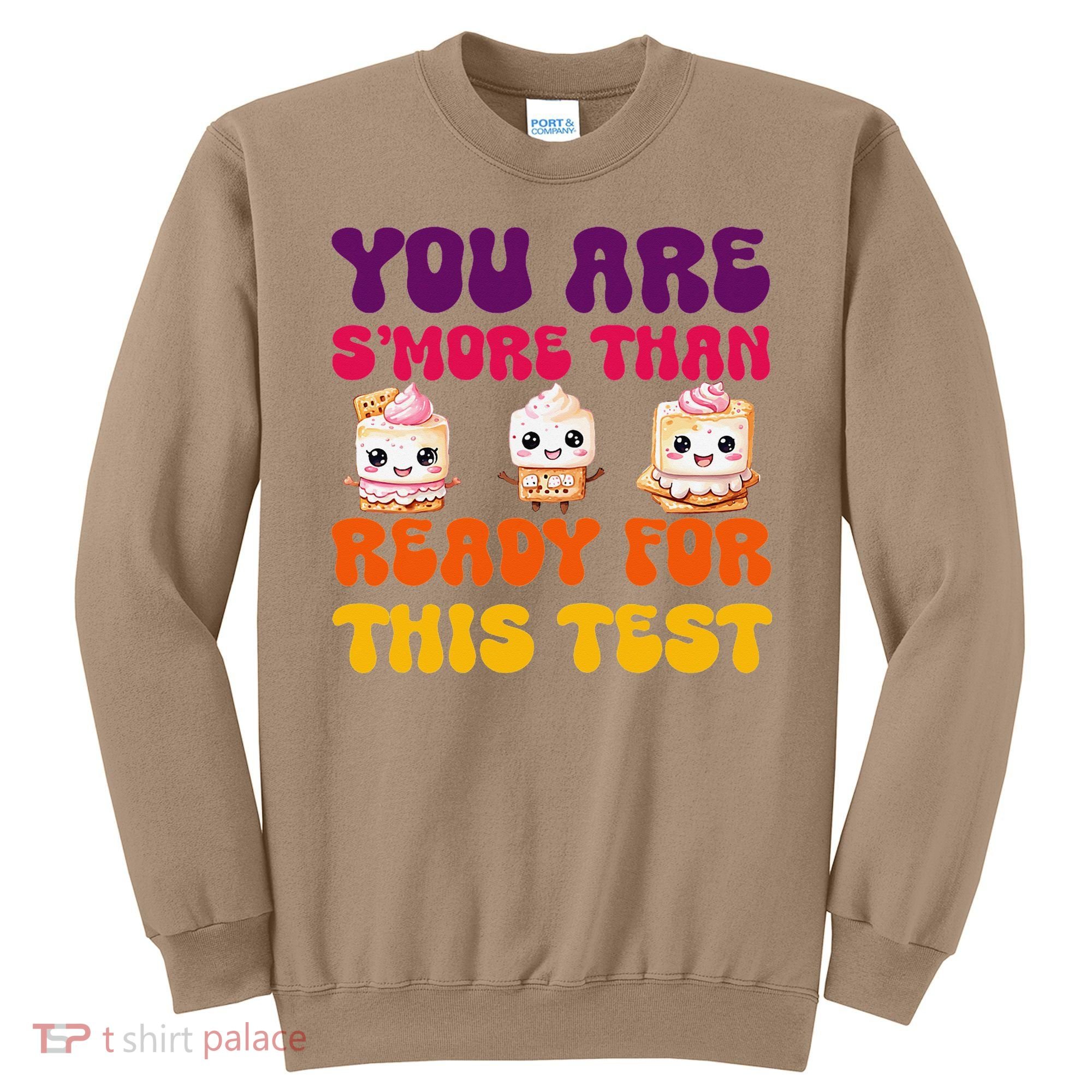 You Are Smore Than Ready For This Test Test Day Cute Smore Sweatshirt