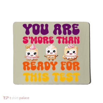 You Are Smore Than Ready For This Test Test Day Cute Smore Mousepad