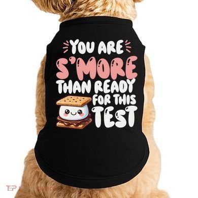 You Are SMore Than Ready For This Test Staar Testing Doggie Tank