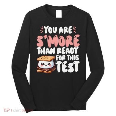 You Are SMore Than Ready For This Test Staar Testing Long Sleeve Shirt