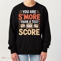 You Are Smore Than A Test Score State Test Day Teacher Women's Sweatshirt thumb 0