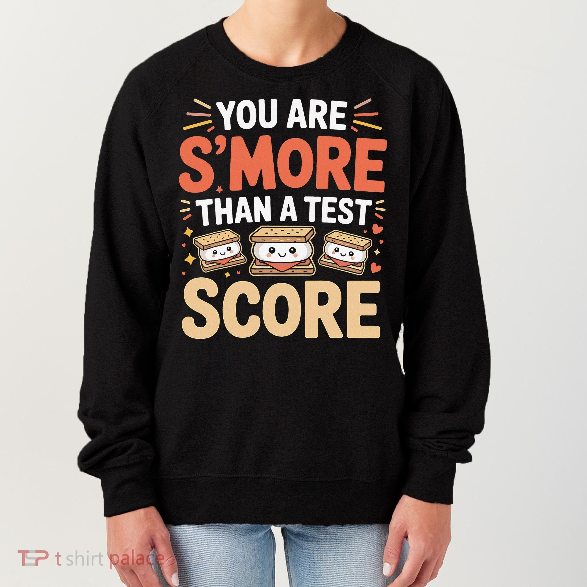 You Are Smore Than A Test Score State Test Day Teacher Women's Sweatshirt