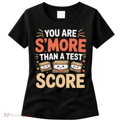 You Are Smore Than A Test Score State Test Day Teacher Women's T-Shirt