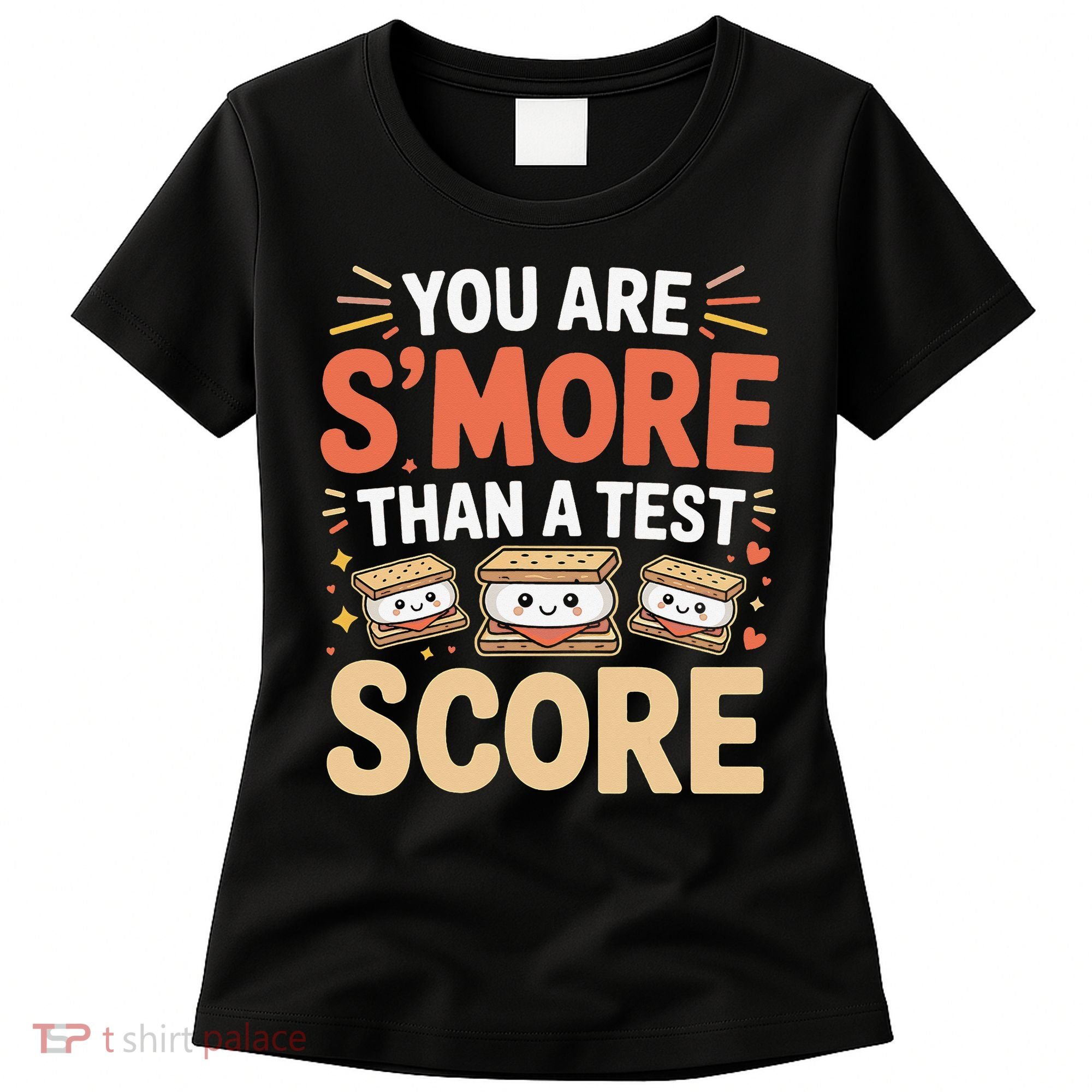You Are Smore Than A Test Score State Test Day Teacher Women's T-Shirt