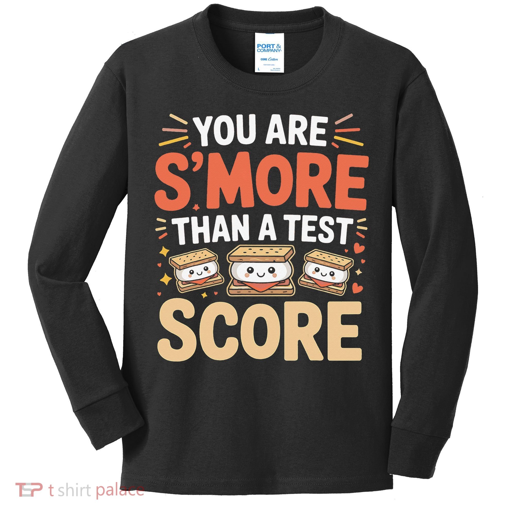 You Are Smore Than A Test Score State Test Day Teacher Kids Long Sleeve Shirt