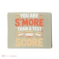 You Are Smore Than A Test Score State Test Day Teacher Mousepad thumb 0