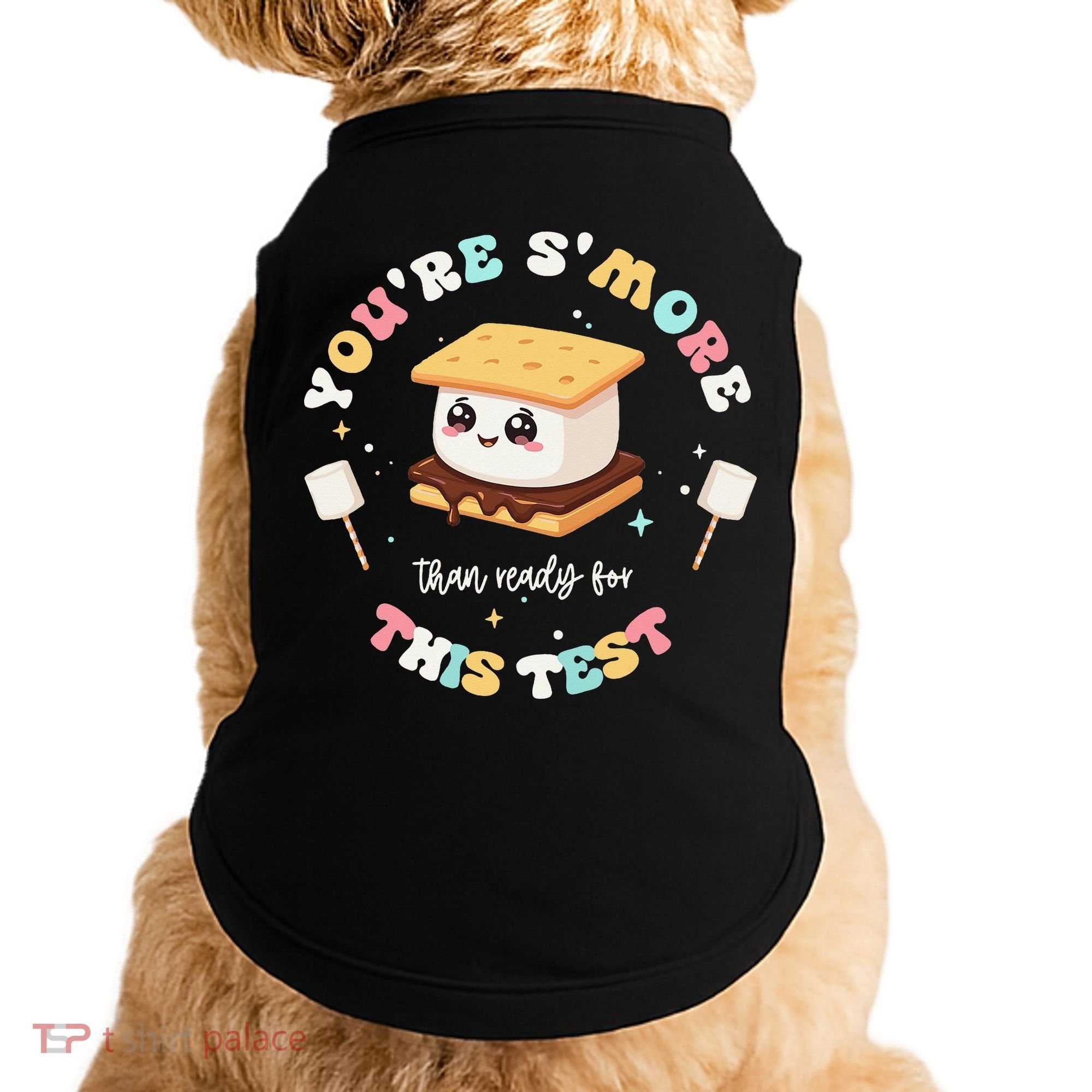 You Are Smore Than A Test Score State Test Day Teacher Doggie Tank