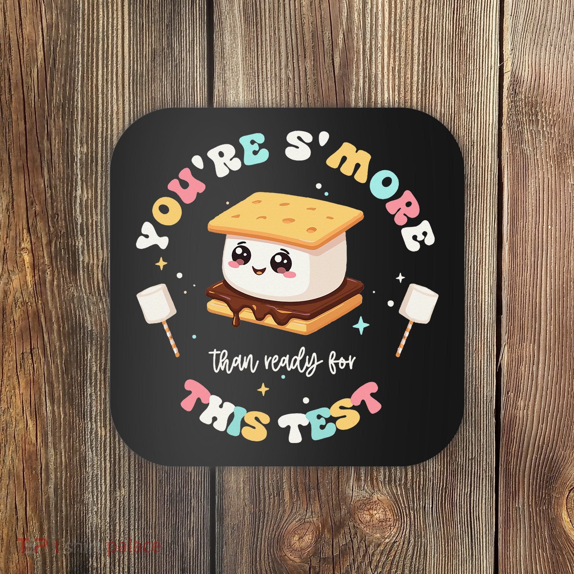 You Are Smore Than A Test Score State Test Day Teacher Coaster