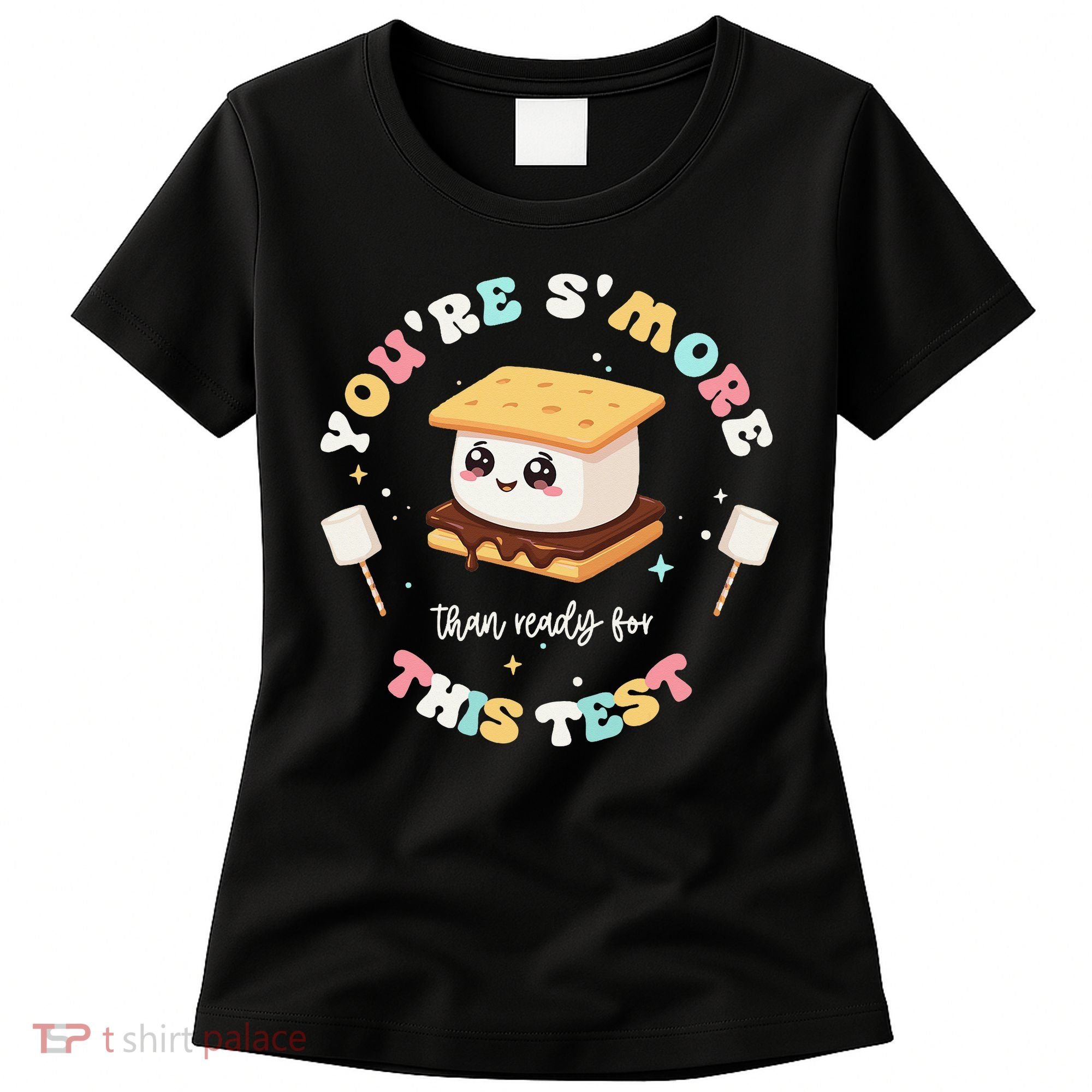 You Are Smore Than A Test Score State Test Day Teacher Women's T-Shirt